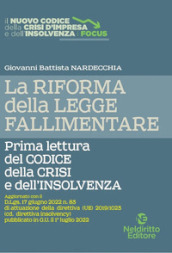 La riforma della legge fallimentare. Prima lettura del codice della crisi e dell insolvenza. Nuova ediz.