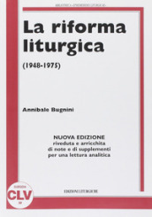 La riforma liturgica (1948-1975). Nuova ediz.