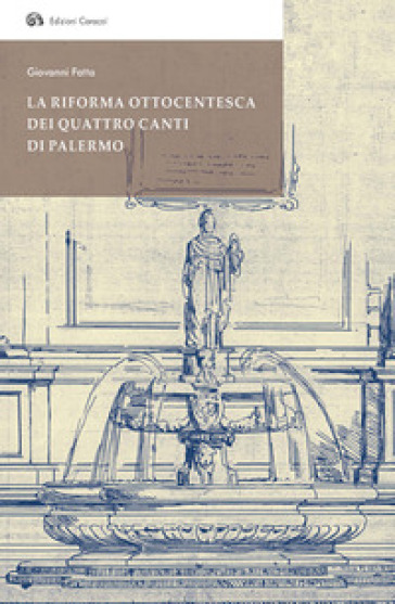 La riforma ottocentesca dei Quattro Canti di Palermo - Giovanni Fatta | 