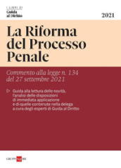 La riforma del processo penale. Commento alla legge n. 134 del 27 settembre 2021