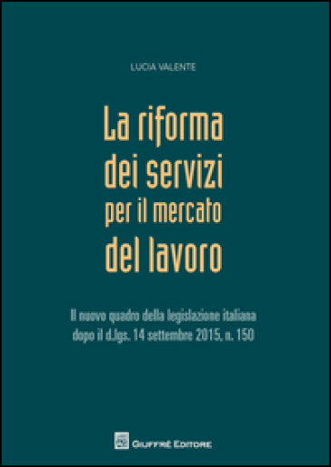 La riforma dei servizi nel mercato del lavoro - Luca Valente