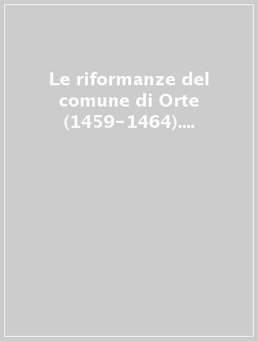 Le riformanze del comune di Orte (1459-1464). Con appendice di frammenti dei secoli XIII-XV. 2.