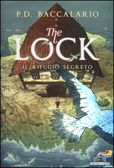 Il rifugio segreto. The Lock. 3. - Pierdomenico Baccalario