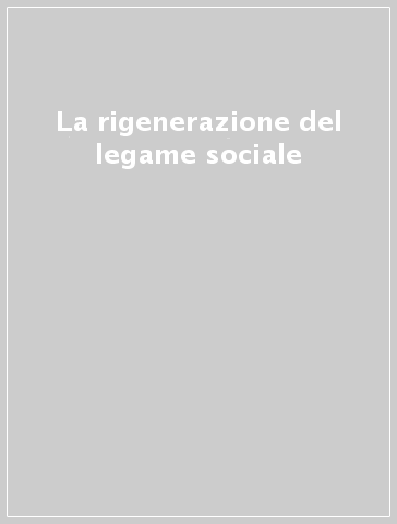 La rigenerazione del legame sociale