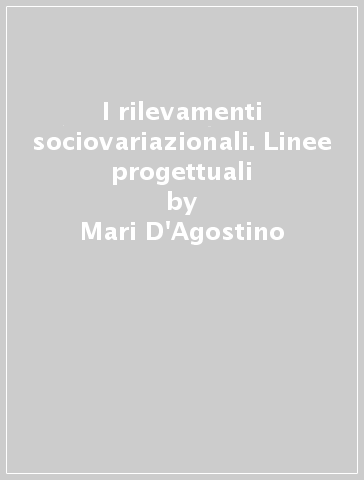 I rilevamenti sociovariazionali. Linee progettuali - Mari D