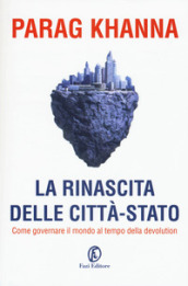 La rinascita delle città-stato. In che direzione dovrebbe andare l Europa?