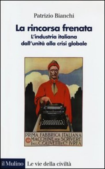 La rincorsa frenata. L'industria italiana dall'unità alla crisi globale - Patrizio Bianchi