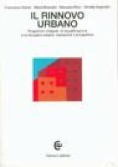 Il rinnovo urbano. Programmi integrati, di riqualificazione e di recupero urbano: valutazioni e prospettive