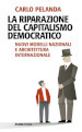 La riparazione del capitalismo democratico. Nuovi modelli nazionali e architettura internazionale