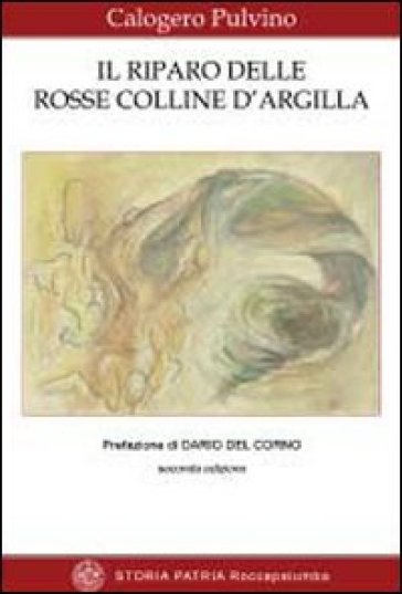 Il riparo delle rosse collina d'argilla - Calogero Pulvino