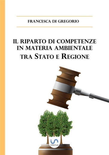 Il riparto di competenze in materia ambientale tra Stato e Regione - Francesca Di Gregorio