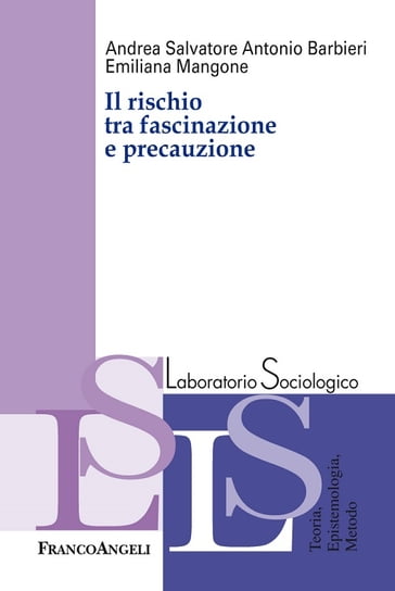 Il rischio tra fascinazione e precauzione - Andrea Salvatore Antonio Barbieri - Emiliana Mangone