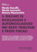 Il rischio di riciclaggio e autoriciclaggio nei reati tributari e frodi fiscali