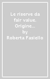 Le riserve da fair value. Origine e trattamento contabile