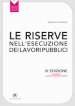 Le riserve nell esecuzione dei lavori pubblici. Aggiornato al nuovo codice dei contratti