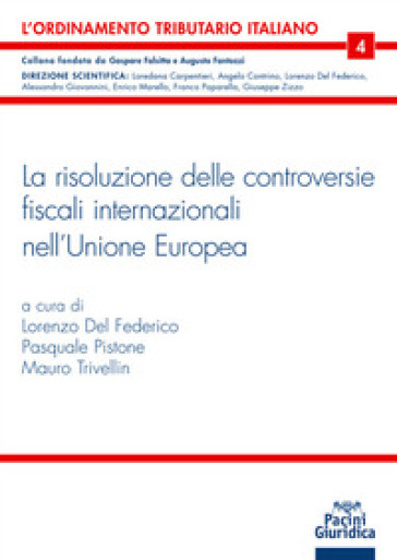 La risoluzione delle controversie in materia fiscale nell'Unione europea. Commento sistema...