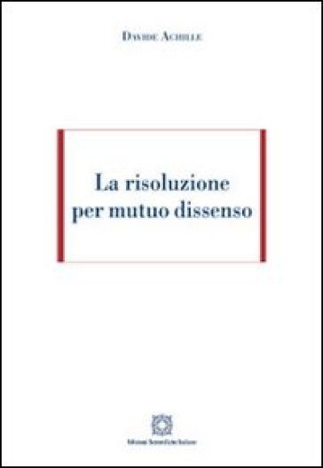 La risoluzione per mutuo dissenso - Davide Achille