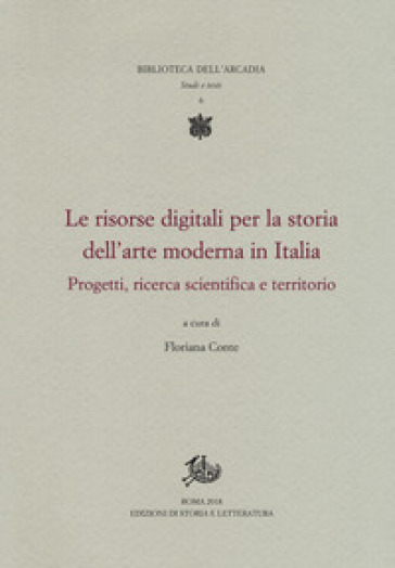 Le risorse digitali per la storia dell'arte moderna in Italia. Progetti, ricerca scientifica e territorio