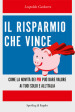 Il risparmio che vince. Come la novità dei PIR può dare valore ai tuoi soldi e all Italia