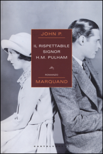 Il rispettabile signor H. M. Pulham - John P. Marquand