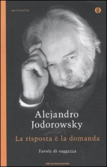 La risposta è la domanda. Favole di saggezza - Alejandro Jodorowsky