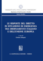 Le risposte del diritto in situazioni di emergenza tra ordinamento italiano e dell Unione Europea