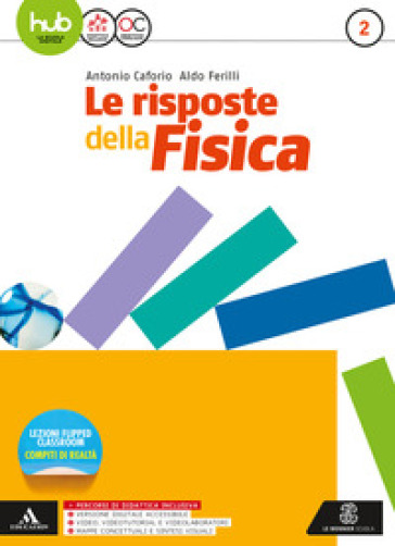 Le risposte della fisica. Per i Licei e gli Ist. magistrali. Con e-book. Con espansione online. Vol. 2 - Antonio Caforio - Aldo Ferilli