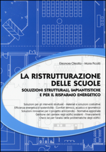 La ristrutturazione delle scuole. Soluzioni strutturali, impiantistiche e per il risparmio energetico - Eleonora Oleotto - Moira Picotti