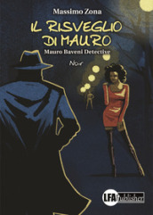 Il risveglio di Mauro. Mauro Baveni Detective