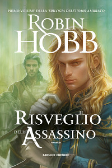 Il risveglio dell'assassino. Trilogia dell'uomo ambrato. Vol. 1 - Robin Hobb