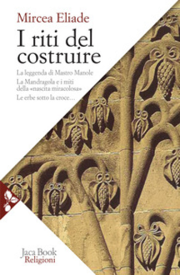 I riti del costruire. Commenti alla leggenda di mastro Manole, la Mandragola e i miti della «Nascita miracolosa», Le erbe sotto la croce - Mircea Eliade