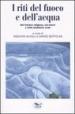 I riti del fuoco e dell acqua. Nel folclore religioso, nel lavoro e nella tradizione orale. Atti del Convegno di Studi (Canepina, 19-21 settembre 2003)