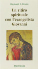 Un ritiro spirituale con l evangelista Giovanni. «Perché abbiate la vita»