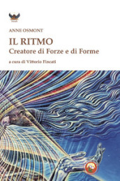 Il ritmo creatore di forze e di forme