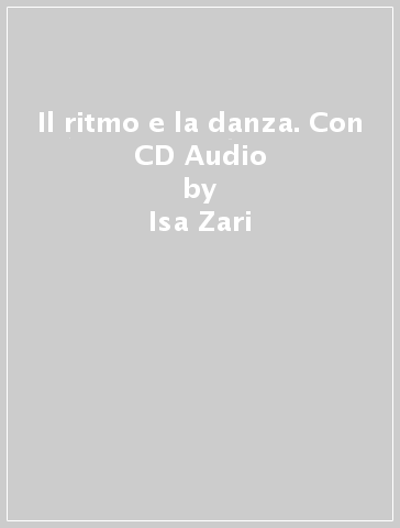 Il ritmo e la danza. Con CD Audio - Isa Zari