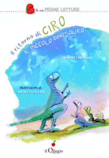 Il ritorno di Ciro il piccolo dinosauro. Ediz. a colori - Giuseppe Carfagno