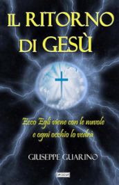 Il ritorno di Gesù. Ecco Egli viene con le nuvole ed ogni occhio lo vedrà (Apocalisse 1:7)