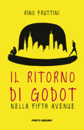 Il ritorno di Godot nella Fifth Avenue - Rino Fruttini - Libro - Mondadori Store