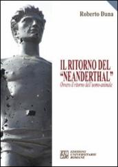 Il ritorno del «Neanderthal» ovvero il ritorno dell uomo-animale