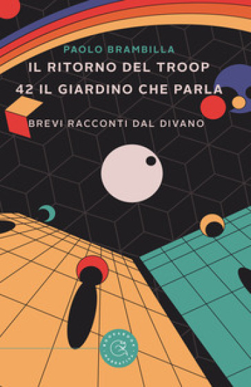 Il ritorno del Troop. 42 il giardino che parla. Brevi racconti dal divano - Paolo Brambilla