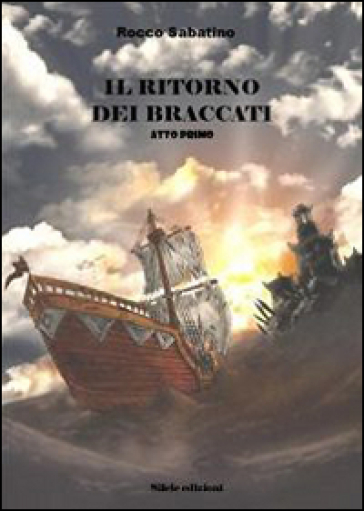 Il ritorno dei braccati. Atto primo - Rocco Sabatino