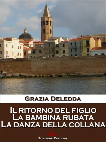 Il ritorno del figlio, La bambina rubata, La danza della collana - Grazia Deledda