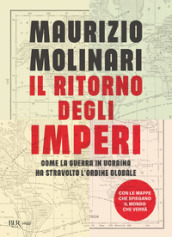 Il ritorno degli imperi. Come la guerra in Ucraina ha stravolto l