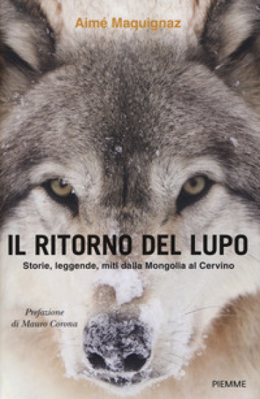 Il ritorno del lupo. Storie, leggende, miti dalla Mongolia al Cervino - Aimé Maquignaz