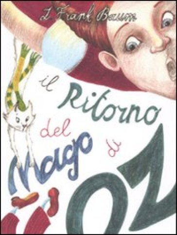 Il ritorno del mago di Oz. Ediz. illustrata - Lyman Frank Baum