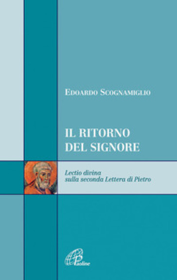 Il ritorno del signore. Lectio divina sulla seconda Lettera di Pietro - Edoardo Scognamiglio