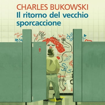Il ritorno del vecchio sporcaccione - Charles Bukowski
