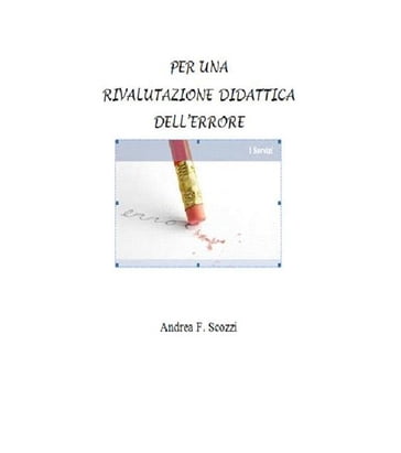 Per una rivalutazione didattica dell'errore - Andrea Francesco Scozzi