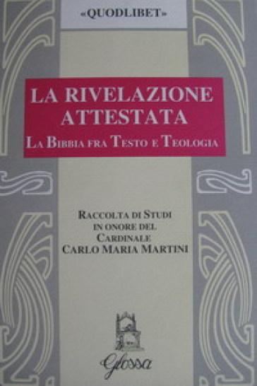 La rivelazione attestata. La Bibbia fra testo e teologia - Pierangelo Sequeri - Giuseppe Angelini - Angelo Bertuletti