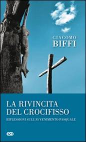 La rivincita del crocifisso? Riflessioni sull avvenimeto pasquale